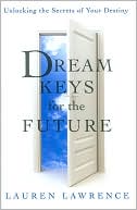 Book cover image of Dream Keys for the Future: Unlocking the Secrets of Your Destiny by Lauren Lawrence