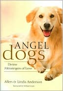 Book cover image of Angel Dogs: Divine Messengers of Love by Allen Anderson