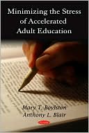 Book cover image of Minimizing the Stress of Accelerated Adult Education by Mary T. Boylston