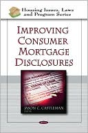 Book cover image of Improving Consumer Mortgage Disclosures by Jason C. Castleman