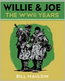 Bill Mauldin: Willie & Joe: The WWII Years