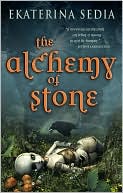 Book cover image of The Alchemy of Stone by Ekaterina Sedia