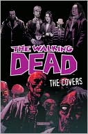 Book cover image of The Walking Dead: The Covers by Tony Moore