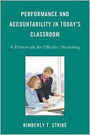 Book cover image of Performance and Accountability in Today's Classroom: A Framework for Effective Mentoring by Kimberly T. Strike