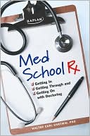 Walter Hartwig: Med School Rx: Getting In, Getting Through, and Getting On with Doctoring