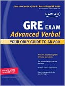 Book cover image of Kaplan GRE Exam Advanced Verbal: Your Only Guide to an 800 by Kaplan