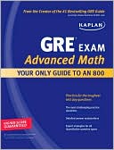 Book cover image of Kaplan GRE Exam Advanced Math: Your Only Guide to an 800 by Kaplan