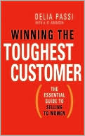 Delia Passi: Winning the Toughest Customer: The Essential Guide to Selling to Women