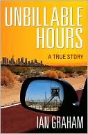 Book cover image of Unbillable Hours: A True Story by Ian Graham