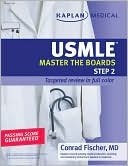 Book cover image of Kaplan Medical USMLE Master the Boards Step 2 CK by Conrad Fischer