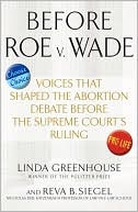Linda Greenhouse: Before Roe v. Wade: Voices that Shaped the Abortion Debate Before the Supreme Court's Ruling