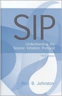 Alan B. Johnston: Sip: Understanding the Session Initiation Protocol, Third Edition
