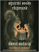 Book cover image of Squirrel Seeks Chipmunk: A Modest Bestiary by David Sedaris