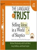 Book cover image of The Language of Trust: Selling Ideas in a World of Skeptics by Michael Maslansky