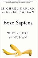 Ellen Kaplan: Bozo Sapiens: Why to Err is Human