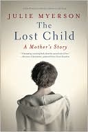 Book cover image of The Lost Child: A Mother's Story by Julie Myerson