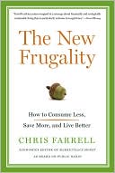 Book cover image of The New Frugality: How to Consume Less, Save More, and Live Better by Chris Farrell