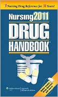Lippincott Williams & Wilkins: Nursing 2011 Drug Handbook