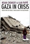 Noam Chomsky: Gaza in Crisis: Reflections on Israel's War Against the Palestinians
