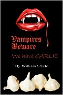 Book cover image of Vampires Beware: We Have Garlic by William Steele