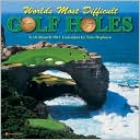 Book cover image of 2011 World's Most Difficult Golf Holes, The Wall Calendar by Tom Hepburn