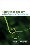 Book cover image of Relational Theory and the Practice of Psychotherapy by Paul L. Wachtel