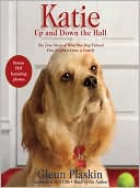 Glenn Plaskin: Katie Up and Down the Hall: The True Story of How One Dog Turned Five Neighbors into a Family