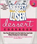 Devin Alexander: The Biggest Loser Dessert Cookbook: More than 80 Healthy Treats That Satisfy Your Sweet Tooth without Breaking Your Calorie Budget
