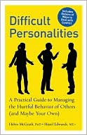 Book cover image of Difficult Personalities: A Practical Guide to Managing the Hurtful Behavior of Others (and Maybe Your Own) by Helen McGrath