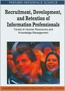 Book cover image of Recruitment, Development and Retention of Information Professionals: Trends in Human Resources and Knowledge Management by Elizabeth Pankl
