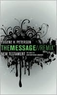 Book cover image of The Message Remix by Eugene H. Peterson