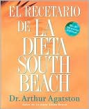 Book cover image of El recetario de la dieta South Beach (The South Beach Diet Cookbook) by Arthur Agatston