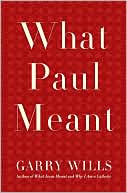 Garry Wills: What Paul Meant