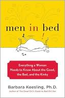 Barbara Keesling: Men in Bed: Everything a Woman Needs to Know about the Good, the Bad, and the Kinky
