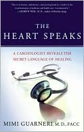 Mimi Guarneri: The Heart Speaks: A Cardiologist Reveals the Secret Language of Healing