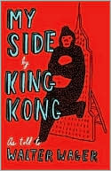Book cover image of My Side: By King Kong by Walter Wager