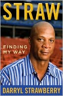 Book cover image of Straw: Finding My Way by Darryl Strawberry