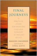Book cover image of Final Journeys: A Practical Guide for Bringing Care and Comfort at the End of Life by Maggie Callanan