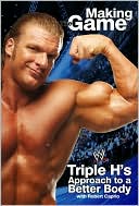 Book cover image of Triple H Making the Game: Triple H's Approach to a Better Body by Triple H