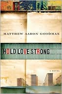 Matthew Aaron Goodman: Hold Love Strong