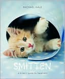 Rachael Hale: Smitten: A Kitten's Guide to Happiness