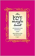 Book cover image of Love Magic Book: Potions for Passion and Recipes for Romance by Gillian Kemp