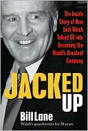 Book cover image of Jacked Up: The Inside Story of How Jack Welch Talked GE Into Becoming the World's Greatest Company by Bill Lane