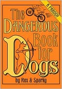 Joe Garden: The Dangerous Book for Dogs: A Parody by Rex and Sparky