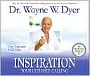 Book cover image of Inspiration: Your Ultimate Calling by Wayne W. Dyer