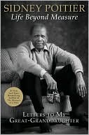 Book cover image of Life Beyond Measure: Letters to My Great-Granddaughter by Sidney Poitier