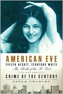 Book cover image of American Eve: Evelyn Nesbit, Stanford White, the Birth of the It Girl, and the Crime of the Century by Paula Uruburu