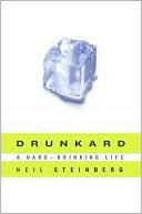Book cover image of Drunkard: A Hard-Drinking Life by Neil Steinberg