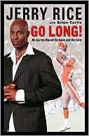 Book cover image of Go Long!: My Journey Beyond the Game and the Fame by Jerry Rice