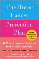 Edward J. Conley: Breast Cancer Prevention Plan: 20 Proven Steps for Reducing Your Breast Cancer Risk